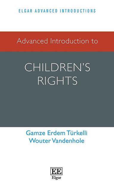 Gamze Erdem Türkelli, Wouter Vandenhole - Advanced Introduction to Children’s Rights, Häftad