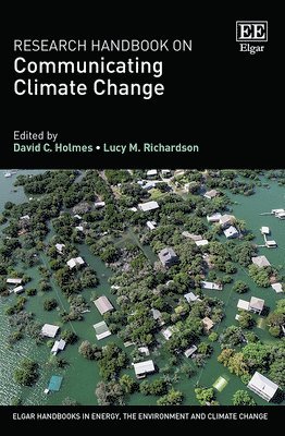 David C. Holmes, Lucy M. Richardson - Research Handbook on Communicating Climate Change, Inbunden