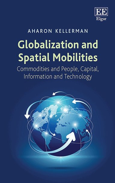 Aharon Kellerman - Globalization and Spatial Mobilities, Inbunden