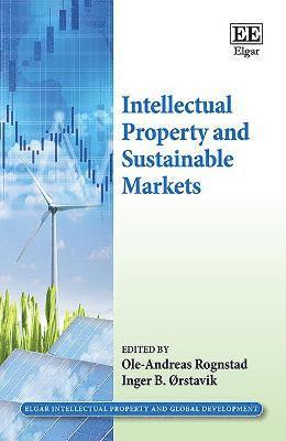 Ole-Andreas Rognstad, Inger B. Ørstavik - Intellectual Property and Sustainable Markets, Inbunden