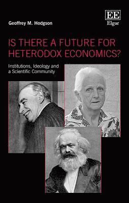 Geoffrey M. Hodgson - Is There a Future for Heterodox Economics?, Inbunden