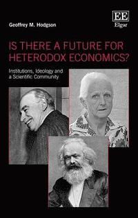 bokomslag Is There a Future for Heterodox Economics?