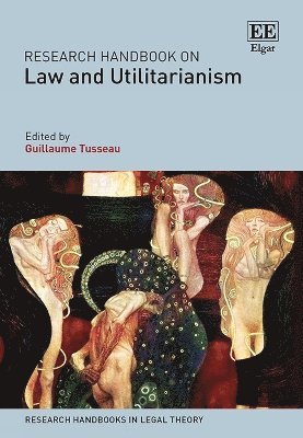 Guillaume Tusseau - Research Handbook on Law and Utilitarianism, Inbunden