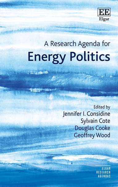 Jennifer I. Considine, Sylvain Cote, Douglas Cooke, Geoffrey Wood - Research Agenda for Energy Politics, Inbunden