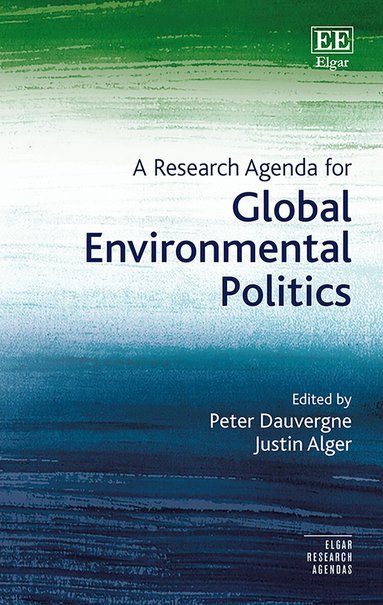 Peter Dauvergne, Justin Alger - Research Agenda for Global Environmental Politics, Häftad