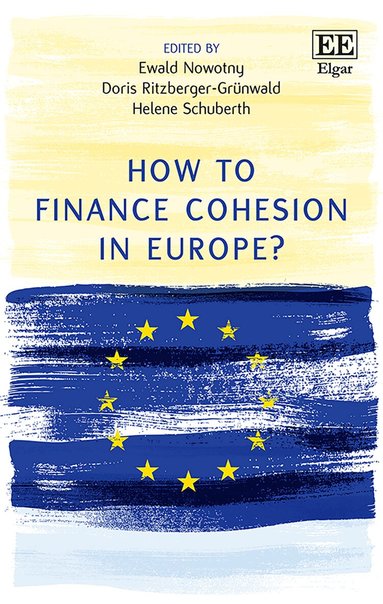 Ewald Nowotny, Doris Ritzberger-Grünwald, Helene Schuberth - How to Finance Cohesion in Europe?, Inbunden