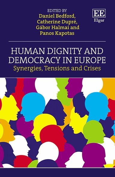 Daniel Bedford, Catherine Dupré, Gábor Halmai, Panos Kapotas - Human Dignity and Democracy in Europe, Inbunden