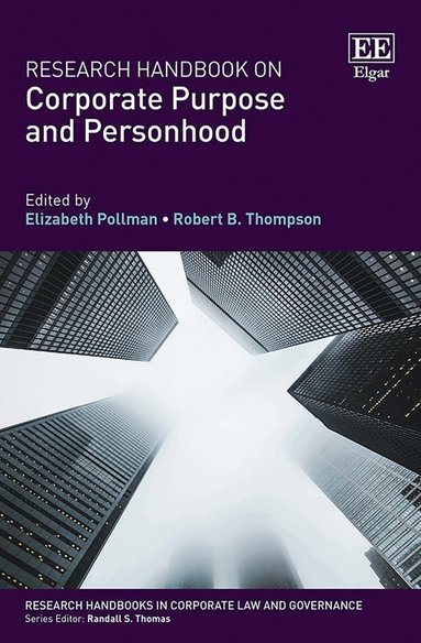Elizabeth Pollman, Robert B. Thompson - Research Handbook on Corporate Purpose and Personhood, Inbunden