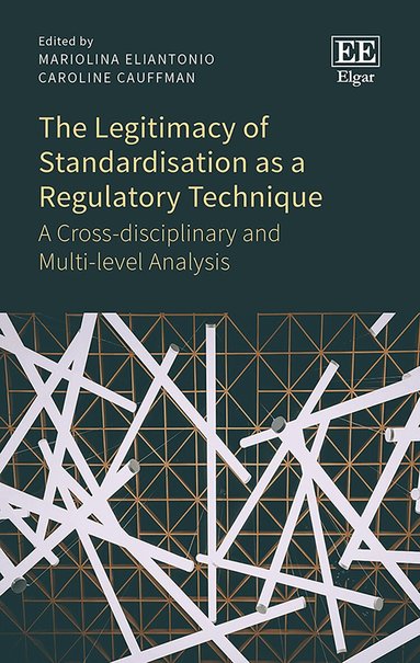 Mariolina Eliantonio, Caroline Cauffman - Legitimacy of Standardisation as a Regulatory Technique, Inbunden