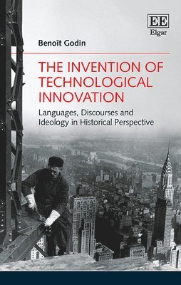 Benoît Godin - Invention of Technological Innovation, Inbunden