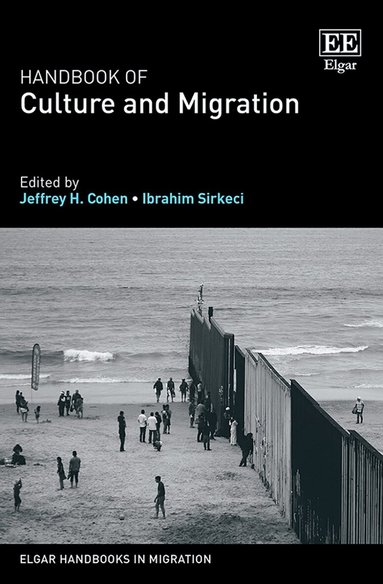 Jeffrey H. Cohen, Ibrahim Sirkeci - Handbook of Culture and Migration, Inbunden