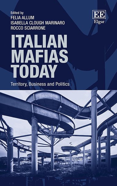 Felia Allum, Isabella Clough Marinaro, Rocco Sciarrone - Italian Mafias Today, Inbunden