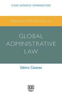 bokomslag Advanced Introduction to Global Administrative Law