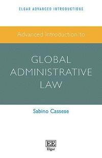 bokomslag Advanced Introduction to Global Administrative Law