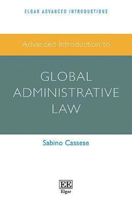 Advanced Introduction to Global Administrative Law