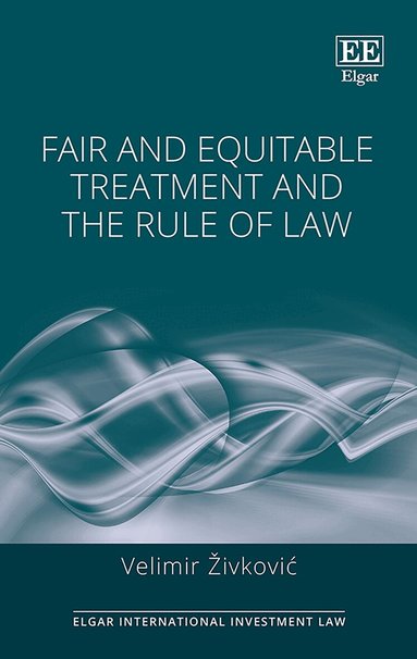 Velimir Živković - Fair and Equitable Treatment and the Rule of Law, Inbunden