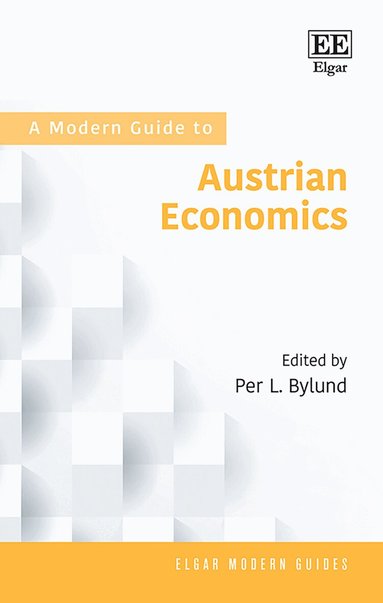 Per L. Bylund - Modern Guide to Austrian Economics, Inbunden