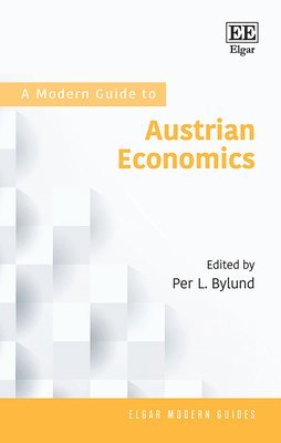 Per L. Bylund - Modern Guide to Austrian Economics, Inbunden