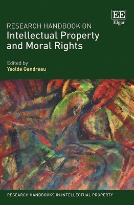 Ysolde Gendreau - Research Handbook on Intellectual Property and Moral Rights, Inbunden