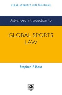 bokomslag Advanced Introduction to Global Sports Law