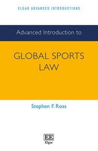 bokomslag Advanced Introduction to Global Sports Law