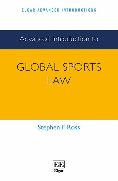 Stephen F. Ross - Advanced Introduction to Global Sports Law, Häftad