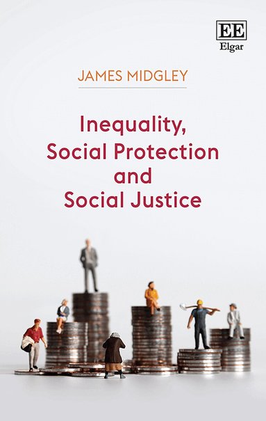 James Midgley - Inequality, Social Protection and Social Justice, Inbunden