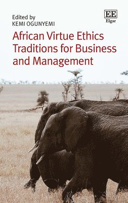 African Virtue Ethics Traditions for Business and Management 1