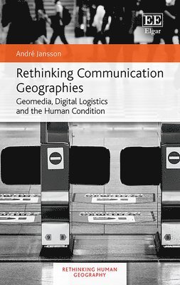 André Jansson - Rethinking Communication Geographies, Inbunden
