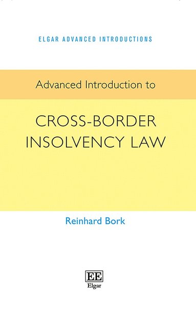 Reinhard Bork - Advanced Introduction to Cross-Border Insolvency Law, Häftad