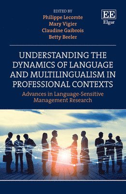 Understanding the Dynamics of Language and Multilingualism in Professional Contexts 1