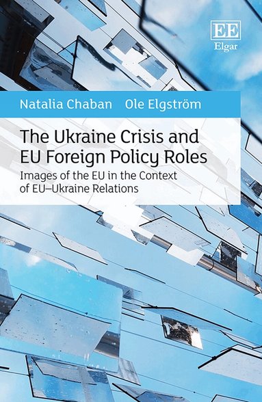 Natalia Chaban, Ole Elgström - Ukraine Crisis and EU Foreign Policy Roles, Inbunden