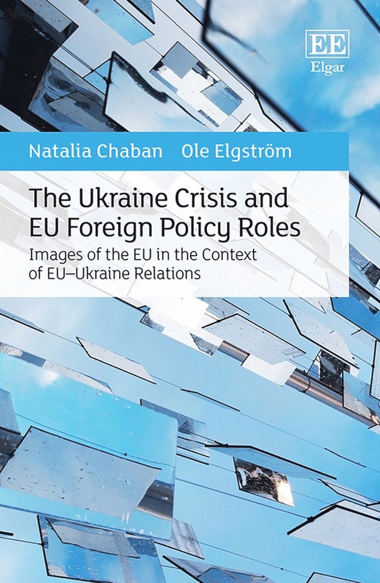 Natalia Chaban, Ole Elgström - Ukraine Crisis and EU Foreign Policy Roles, Inbunden