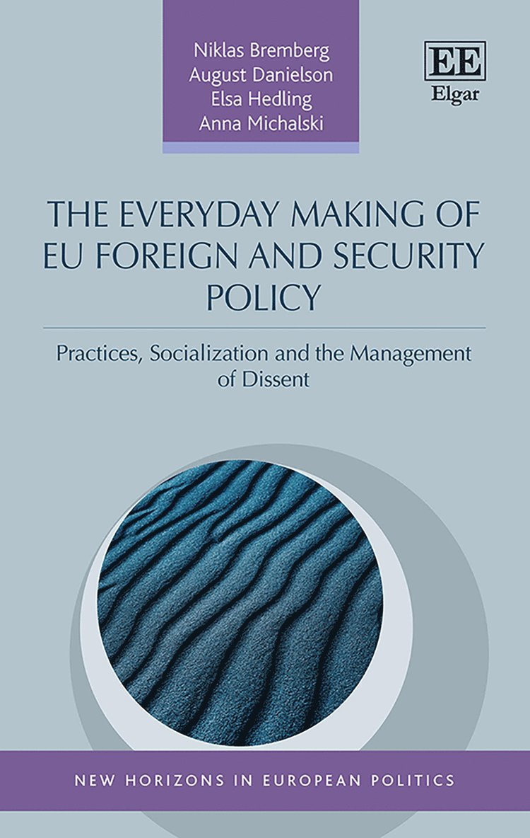 Niklas Bremberg, August Danielson, Elsa Hedling, Anna Michalski - Everyday Making of EU Foreign and Security Policy, Inbunden