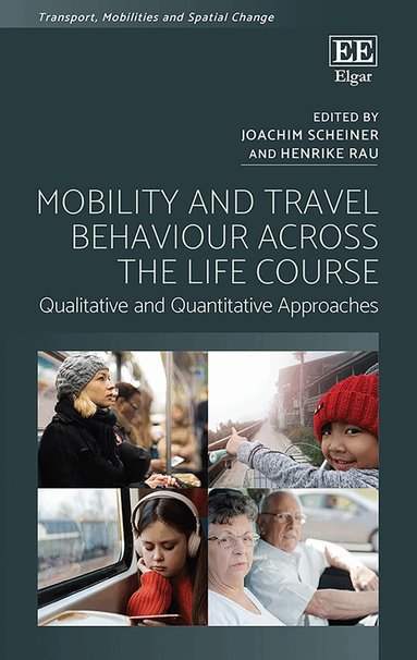 Joachim Scheiner, Henrike Rau - Mobility and Travel Behaviour Across the Life Course, Inbunden