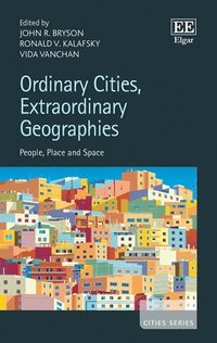 bokomslag Ordinary Cities, Extraordinary Geographies