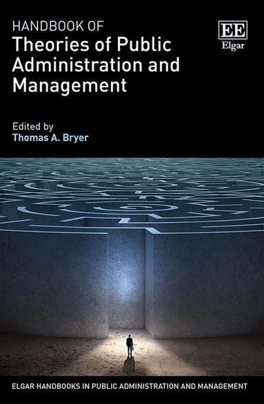 Thomas A. Bryer - Handbook of Theories of Public Administration and Management, Inbunden