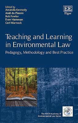 Amanda Kennedy, Anel Du Plessis, Rob Fowler, Evan Hamman, Ceri Warnock - Teaching and Learning in Environmental Law, Inbunden