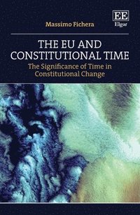 bokomslag The EU and Constitutional Time