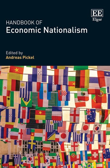 Andreas Pickel - Handbook of Economic Nationalism, Inbunden