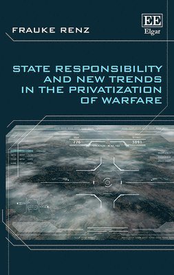bokomslag State Responsibility and New Trends in the Privatization of Warfare