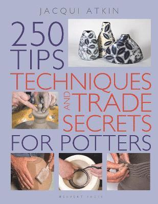 Jacqui Atkin - 250 Tips, Techniques and Trade Secrets for Potters, Häftad
