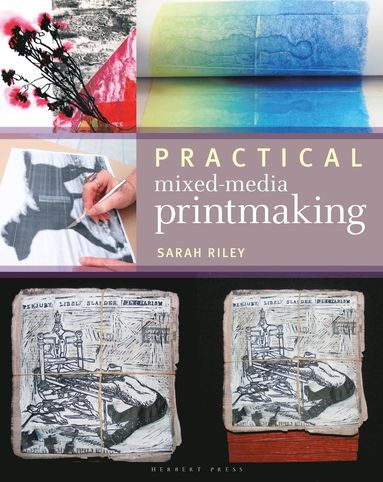 Sarah Riley - Practical Mixed-Media Printmaking, Häftad