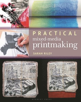 Sarah Riley - Practical Mixed-Media Printmaking, Häftad