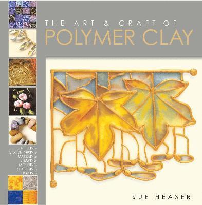 Sue Heaser - Art & Craft of Polymer Clay, Häftad