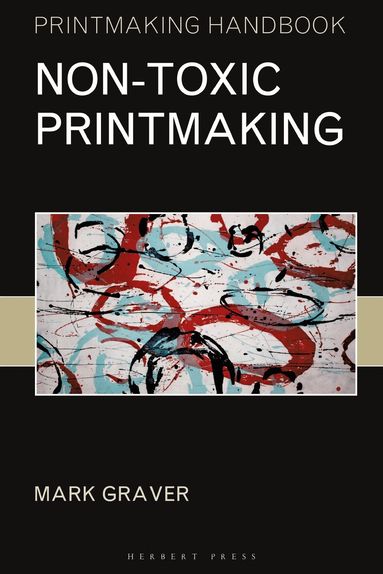 Mark Graver - Non-toxic Printmaking, Häftad