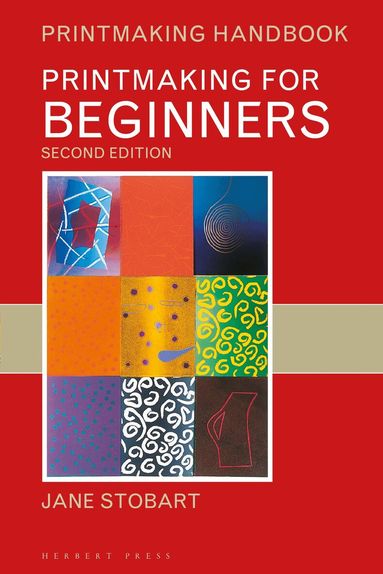 Jane Stobart - Printmaking for Beginners, Häftad
