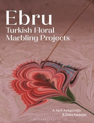 Ebru: Turkish Floral Marbling Projects