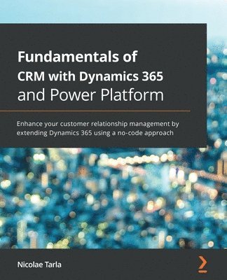 Fundamentals of CRM with Dynamics 365 and Power Platform 1
