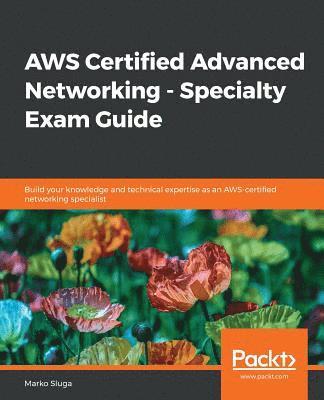 AWS Certified Advanced Networking - Specialty Exam Guide 1